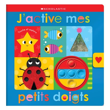 Apprendre avec Scholastic : J'active mes petits doigts : Touche et explore : Livre cartonné