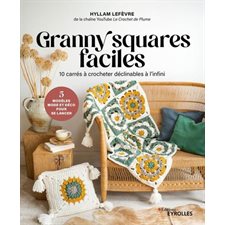 Granny squares faciles : 10 carrés à crocheter déclinables à l'infini : 5 modèles mode et déco pour se lancer