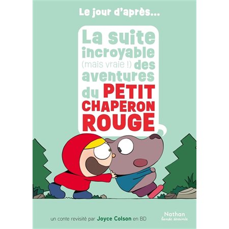 La suite incroyable (mais vraie !) des aventures du Petit Chaperon rouge : Le jour d'après : Bande dessinée