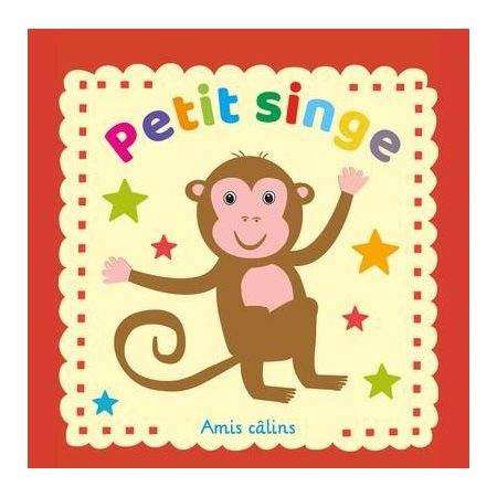 Petit singe : Amis câlins : Livre en tissu avec couverture à bruit de froissement