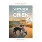 Voyager avec son chien : Pour un week-end au vert ou quelques mois au bout du monde