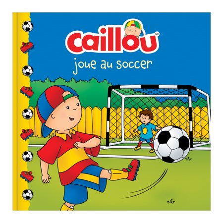 Caillou joue au soccer : Caillou. Château de cartes : Couverture souple