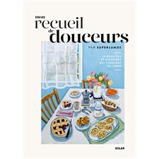 Mon recueil de douceurs : 70 recettes et histoires qui viennent du coeur