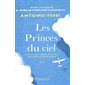 Les princes du ciel, Saint-Exupéry, Mermoz, Guillaumet : L'épopée de pilotes de légende