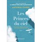 Les princes du ciel, Saint-Exupéry, Mermoz, Guillaumet : L'épopée de pilotes de légende