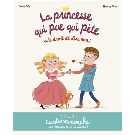 La princesse qui pue qui pète a le droit de dire non ! : Casterminouche : Couverture souple