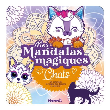 Mes mandalas magiques : Chats : En coloriant, la magie des dessins se dévoile !