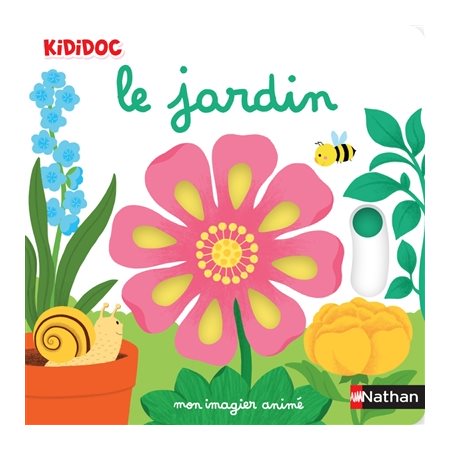 Le jardin : Mon imagier animé : Kididoc. Imagiers Kididoc : Livre cartonné