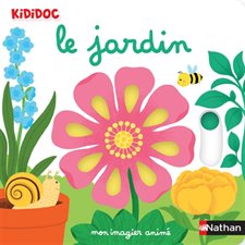 Le jardin : Mon imagier animé : Kididoc. Imagiers Kididoc : Livre cartonné