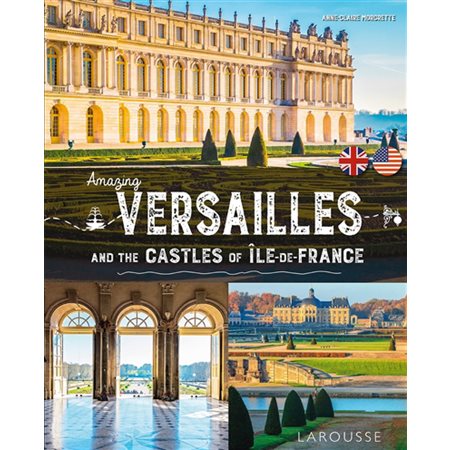 Amazing Versailles : And the castles of Ile-de-France : Albums tourisme