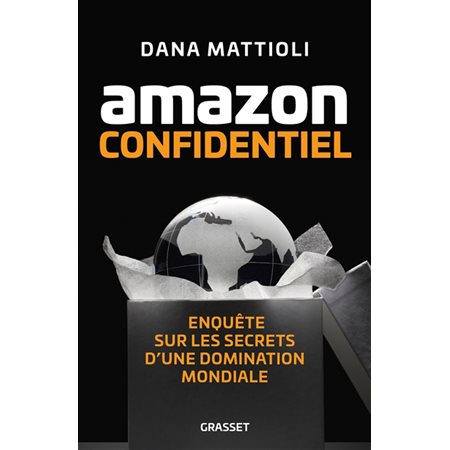 Amazon confidentiel : Enquête sur les secrets d'une domination mondiale