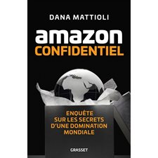 Amazon confidentiel : Enquête sur les secrets d'une domination mondiale