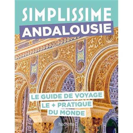 Andalousie (Simplissime) : Le guide de voyage le + pratique du monde : Simplissime. Voyage : Édition 2024