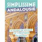 Andalousie (Simplissime) : Le guide de voyage le + pratique du monde : Simplissime. Voyage : Édition 2024