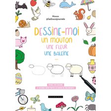 Dessine-moi un mouton, une fleur, une baleine ... : Prenez vos crayons et dessinez enfin toutes les envies de vos enfants ! : Niveaux parents & enfants