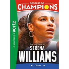 Destins de champions T.12 : Une biographie de Serena Williams : L'icône : Bibliothèque verte : 6-8