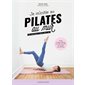 Je m'initie au Pilates au mur : 50 exercices à faire chez soi : facile et hyper efficace pour faire travailler les muscles en profondeur