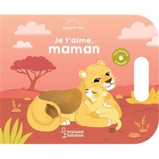 Je t'aime, maman : Bonjour bébé : Livre cartonné