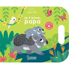 Je t'aime, papa : Bonjour bébé : Livre cartonné