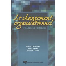 Le changement organisationnel : théorie et pratique