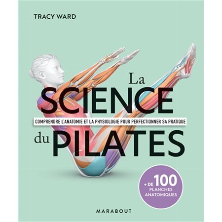 La science du pilates : comprendre l'anatomie et la physiologie pour perfectionner sa pratique