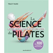 La science du pilates : comprendre l'anatomie et la physiologie pour perfectionner sa pratique