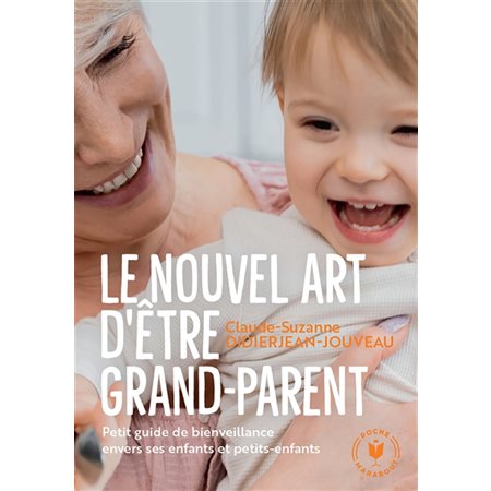 Le nouvel art d'être grand-parent : Petit guide de bienveillance envers ses enfants et petits-enfants (FP) : Poche Marabout. Enfant