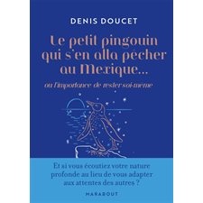 Le petit pingouin qui s'en alla pêcher au Mexique ... ou L'importance de rester soi-même