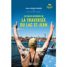 Les folles histoires de la traversée du Lac St-Jean : 70e anniversaire