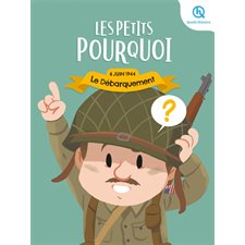 Le Débarquement : 6 juin 1944 : Les petits pourquoi