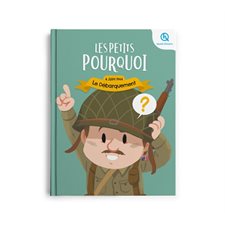Le Débarquement : 6 juin 1944 : Les petits pourquoi