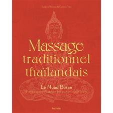 Massage traditionnel thaïlandais : Le nuad boran : Pratique ancestrale de bien-être pour le corps et l'esprit