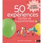 50 expériences faciles et surprenantes : La science est dans...