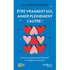 Etre vraiment soi, aimer pleinement l'autre ! (FP) : La communication non violente en couple et entre amis : Les clés de la CNV