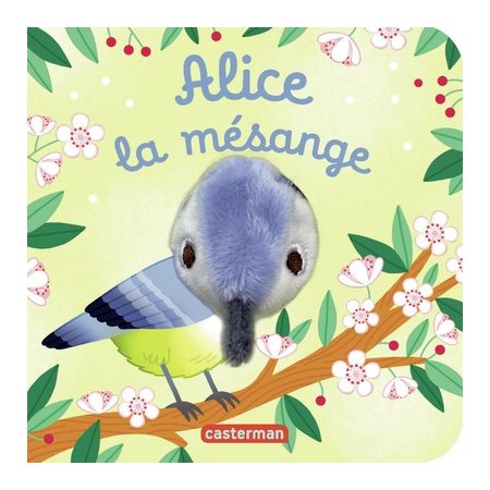 Alice la mésange : Les bébêtes : Livre cartonné