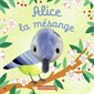 Alice la mésange : Les bébêtes : Livre cartonné