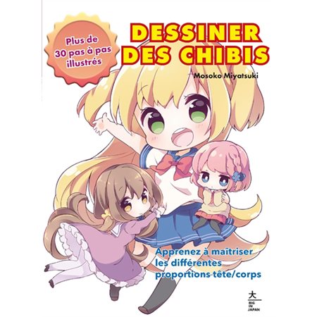 Dessiner des chibi : Apprenez à maîtriser les différentes proportions tête-corps : Plus de 30 pas à pas illustrés, Big in Japan