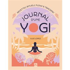 Journal d'une yogi : Recettes, rituels, flows & trackers