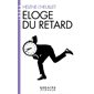 Eloge du retard : Où le temps est-il passé ? (FP) : Espaces libres. Idées