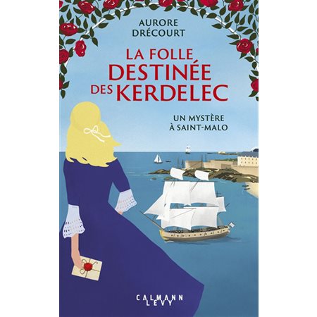 La folle destinée des Kerdelec T.02 : Un mystère à Saint-Malo