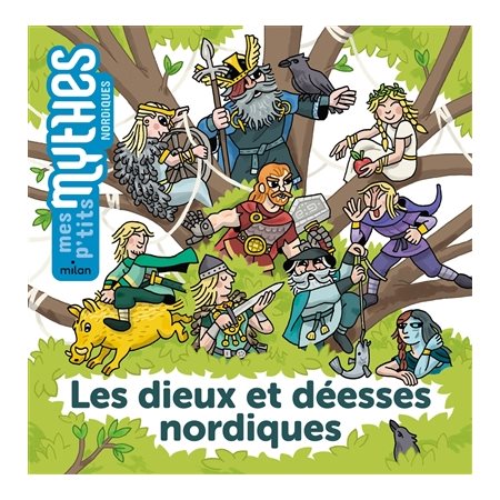 Les dieux et déesses nordiques : Mes p'tits mythes. Nordiques