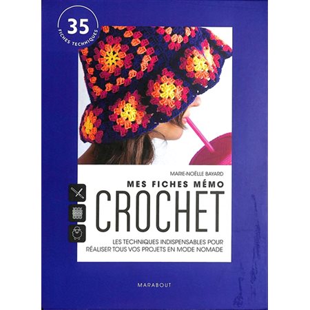 Mes fiches mémo crochet : Les techniques indispensables pour réaliser tous vos projets en mode nomade : 35 fiches techniques