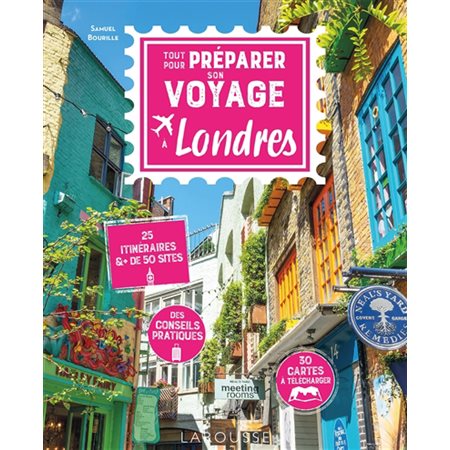 Tout pour préparer son voyage à Londres : 25 itinéraires & + de 50 sites : Des conseils pratiques, 30 cartes à télécharger