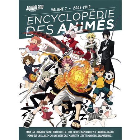 Encyclopédie des animés T.07 : 2008-2010 : Fairy tail, Summer wars, Black butler, Inazuma eleven, Pandora hearts, Pnyo sur la falaise, Chi, une