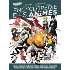 Encyclopédie des animés T.07 : 2008-2010 : Fairy tail, Summer wars, Black butler, Inazuma eleven, Pandora hearts, Pnyo sur la falaise, Chi, une