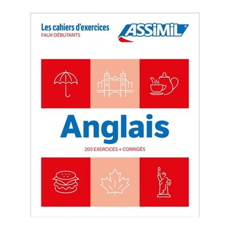 Anglais : 200 exercices + corrigés : Faux-débutants : Les cahiers d'exercices