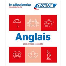 Anglais : 200 exercices + corrigés : Faux-débutants : Les cahiers d'exercices