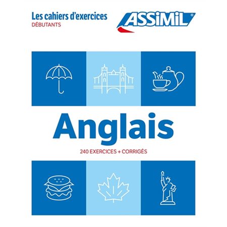 Anglais : 240 exercices + corrigés : Débutants : Les cahiers d'exercices