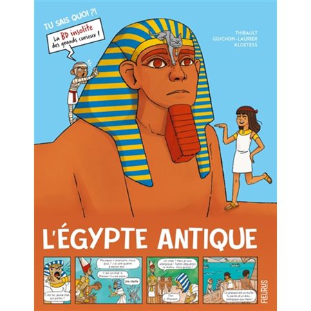 L'Egypte antique : Tu sais quoi ?! : Bande dessinée