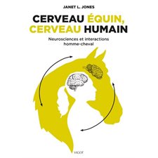 Cerveau équin, cerveau humain : neurosciences et interactions homme-cheval